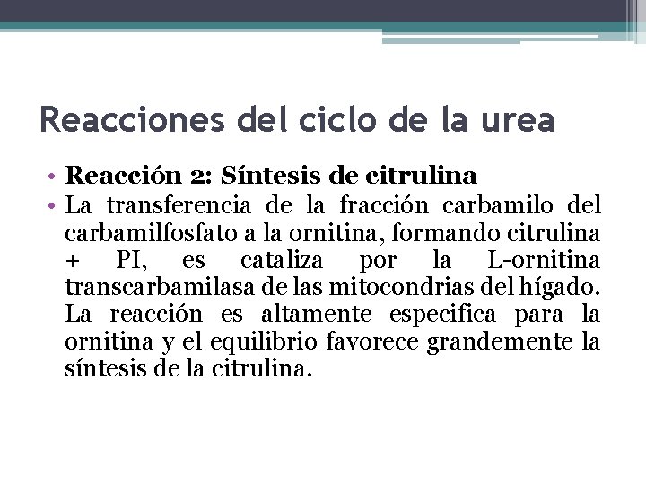 Reacciones del ciclo de la urea • Reacción 2: Síntesis de citrulina • La