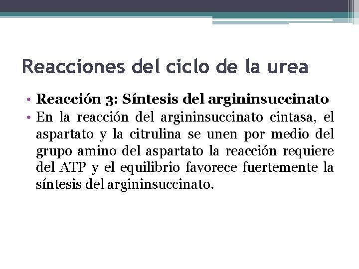 Reacciones del ciclo de la urea • Reacción 3: Síntesis del argininsuccinato • En