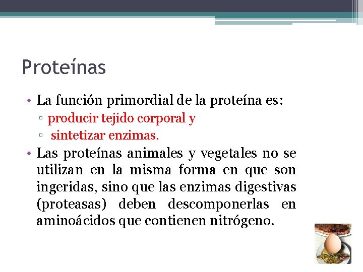 Proteínas • La función primordial de la proteína es: ▫ producir tejido corporal y