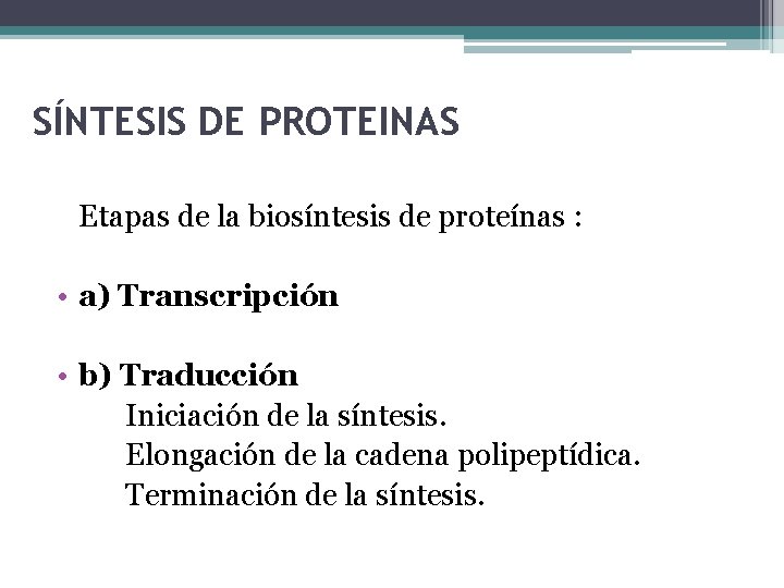 SÍNTESIS DE PROTEINAS Etapas de la biosíntesis de proteínas : • a) Transcripción •