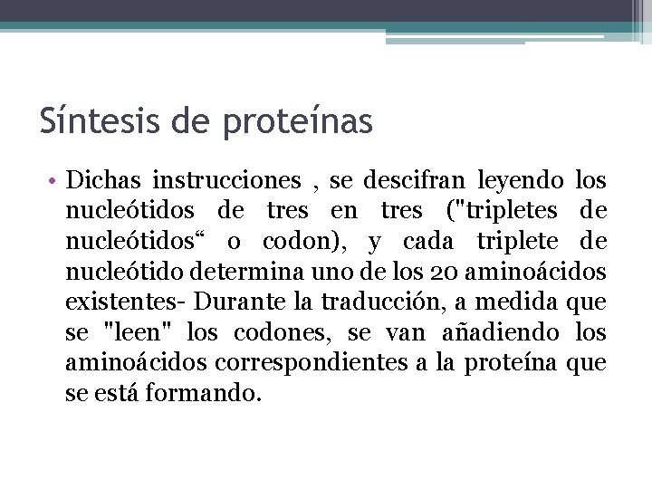 Síntesis de proteínas • Dichas instrucciones , se descifran leyendo los nucleótidos de tres