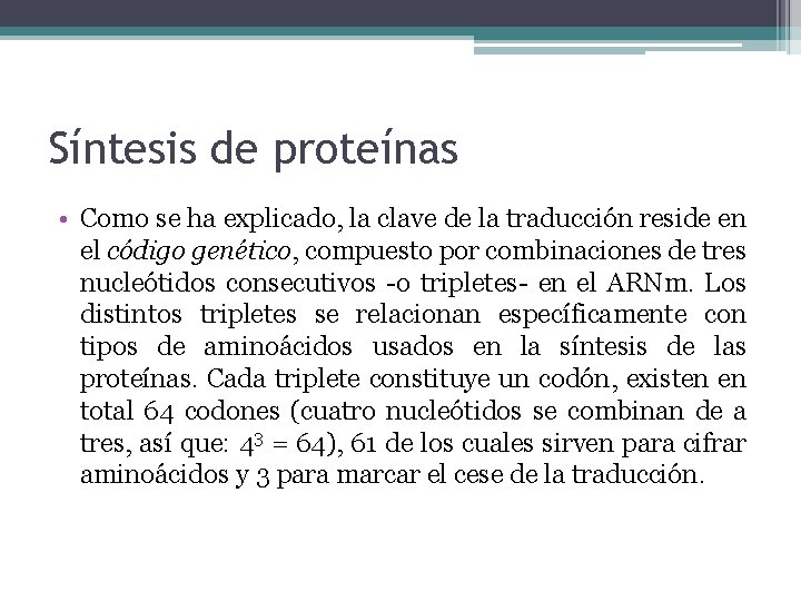 Síntesis de proteínas • Como se ha explicado, la clave de la traducción reside