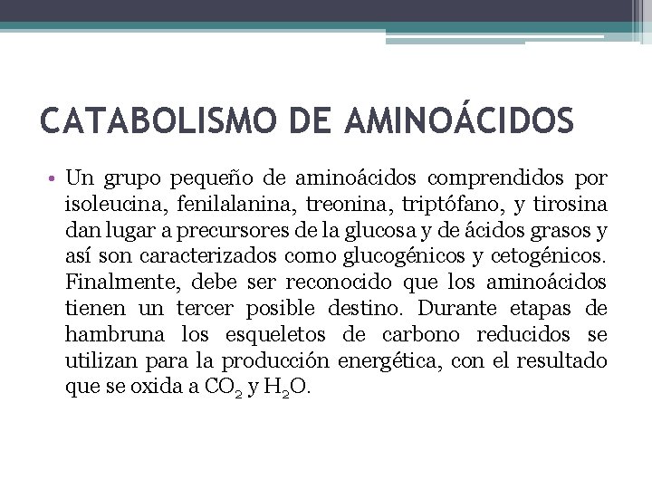 CATABOLISMO DE AMINOÁCIDOS • Un grupo pequeño de aminoácidos comprendidos por isoleucina, fenilalanina, treonina,