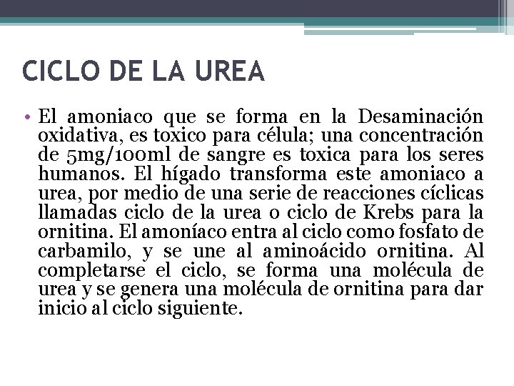 CICLO DE LA UREA • El amoniaco que se forma en la Desaminación oxidativa,