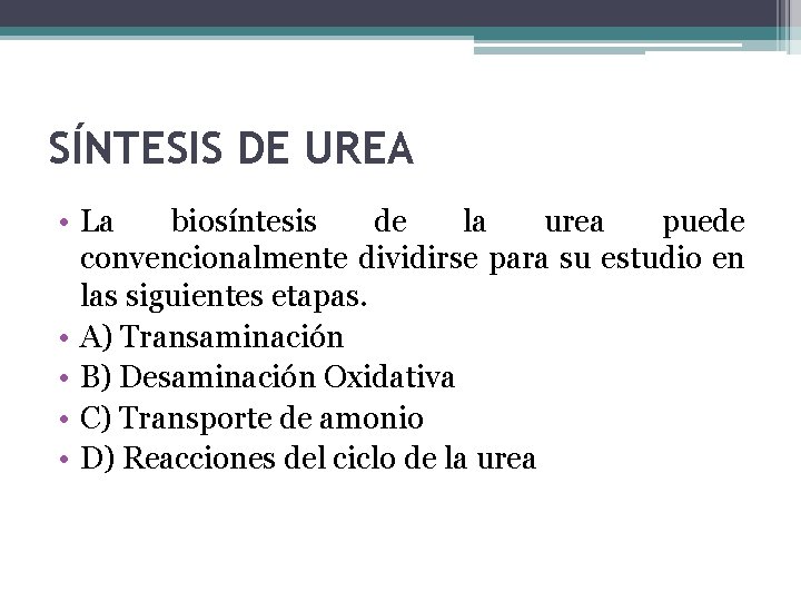 SÍNTESIS DE UREA • La biosíntesis de la urea puede convencionalmente dividirse para su