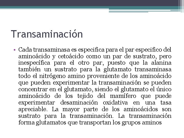 Transaminación • Cada transaminasa es especifica para el par especifico del aminoácido y cetoácido