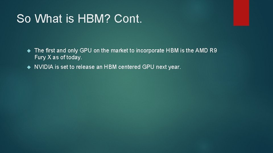 So What is HBM? Cont. The first and only GPU on the market to