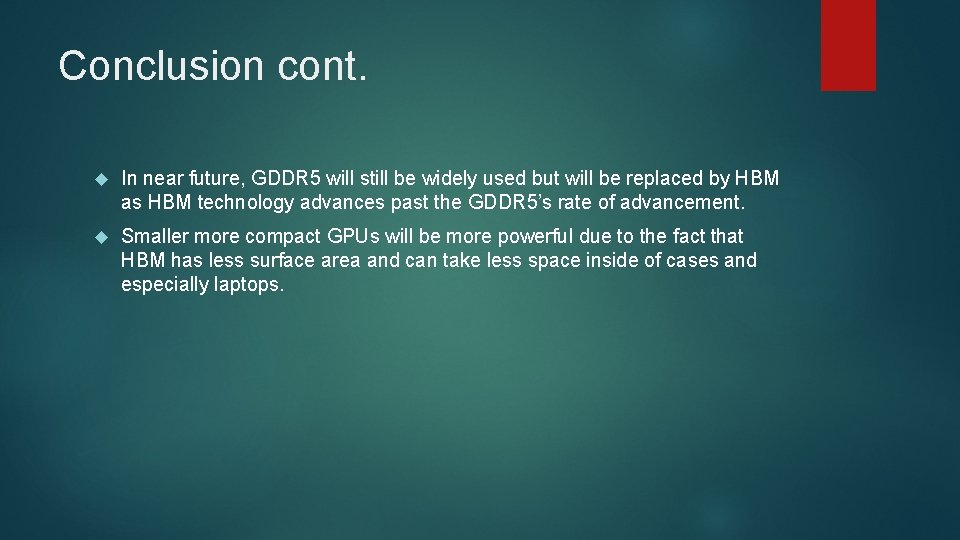 Conclusion cont. In near future, GDDR 5 will still be widely used but will