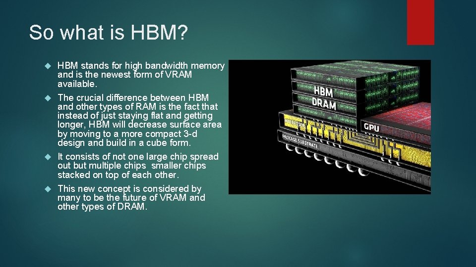 So what is HBM? HBM stands for high bandwidth memory and is the newest