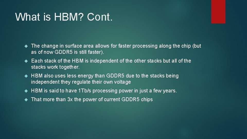 What is HBM? Cont. The change in surface area allows for faster processing along