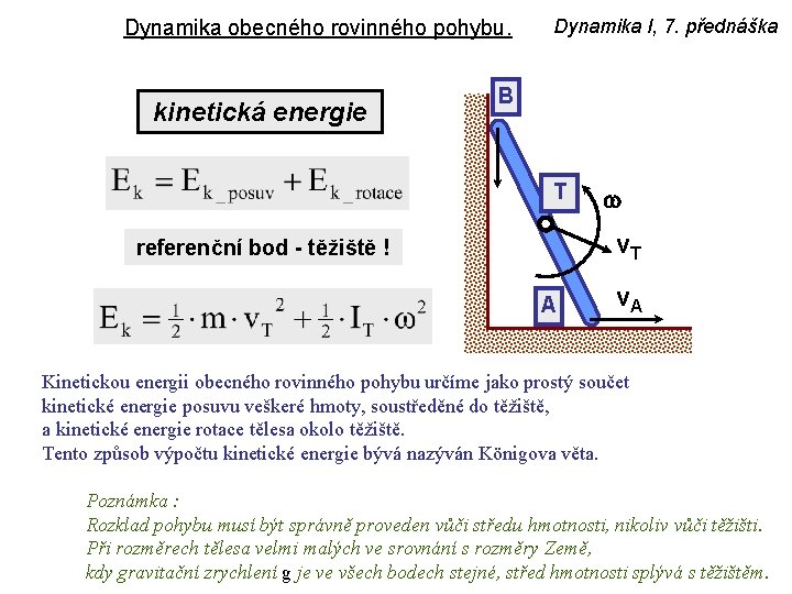 Dynamika obecného rovinného pohybu. kinetická energie Dynamika I, 7. přednáška B T w v.