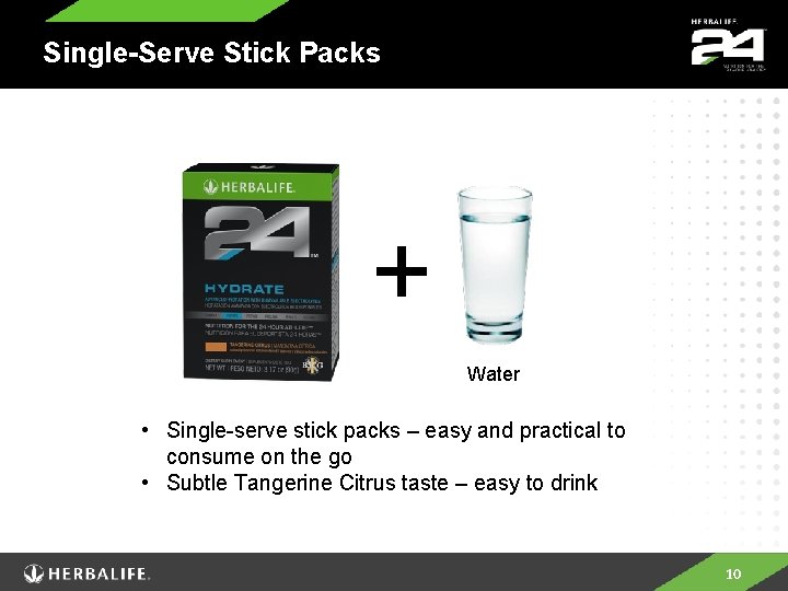 Single-Serve Stick Packs + Water • Single-serve stick packs – easy and practical to