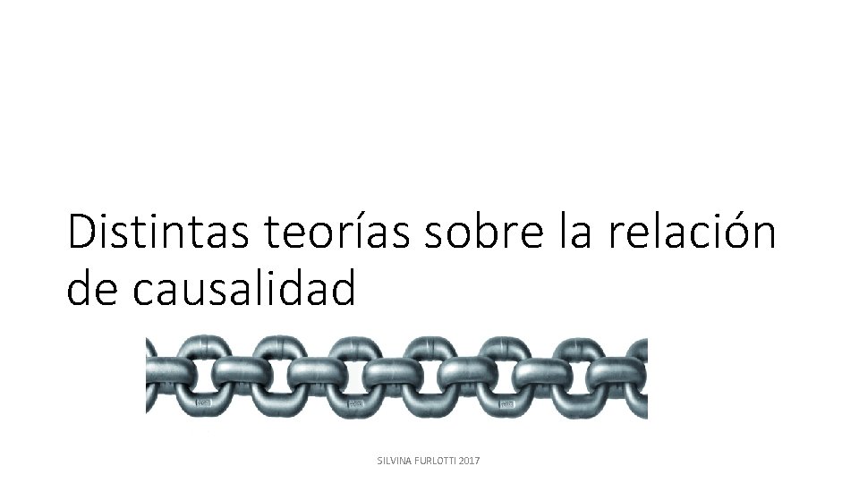 Distintas teorías sobre la relación de causalidad SILVINA FURLOTTI 2017 