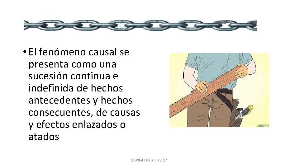  • El fenómeno causal se presenta como una sucesión continua e indefinida de