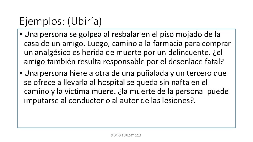 Ejemplos: (Ubiría) • Una persona se golpea al resbalar en el piso mojado de