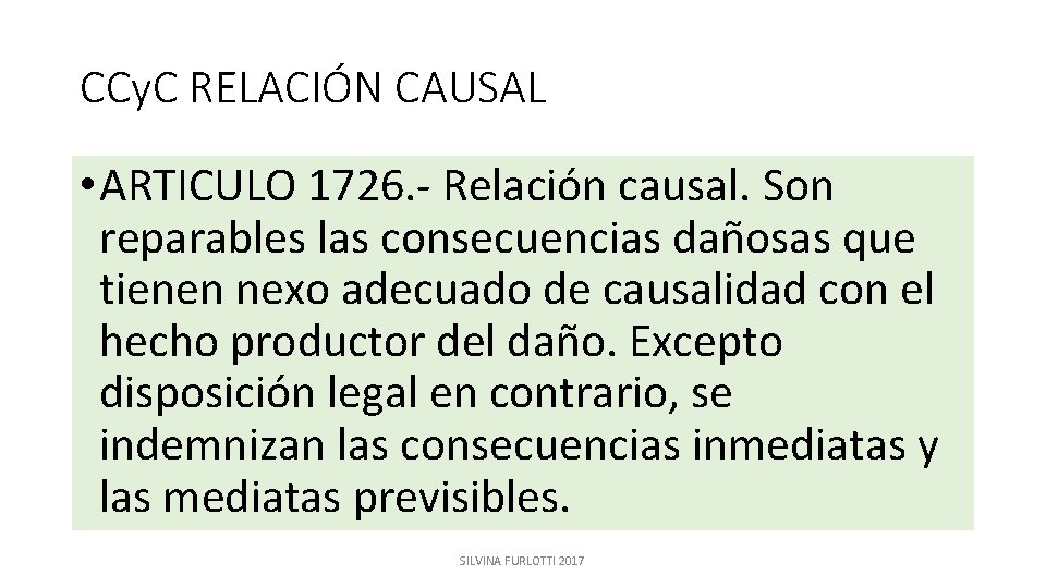 CCy. C RELACIÓN CAUSAL • ARTICULO 1726. - Relación causal. Son reparables las consecuencias