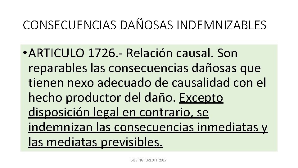 CONSECUENCIAS DAÑOSAS INDEMNIZABLES • ARTICULO 1726. - Relación causal. Son reparables las consecuencias dañosas