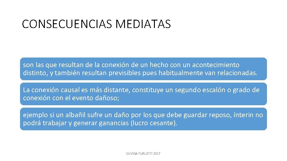 CONSECUENCIAS MEDIATAS son las que resultan de la conexión de un hecho con un