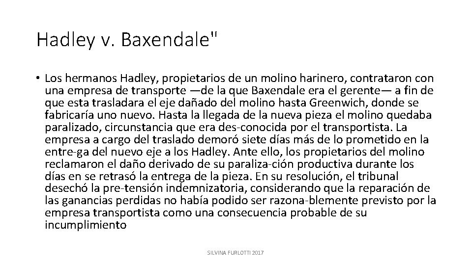 Hadley v. Baxendale" • Los hermanos Hadley, propietarios de un molino harinero, contrataron con