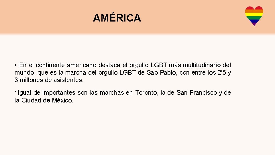 AMÉRICA • En el continente americano destaca el orgullo LGBT más multitudinario del mundo,