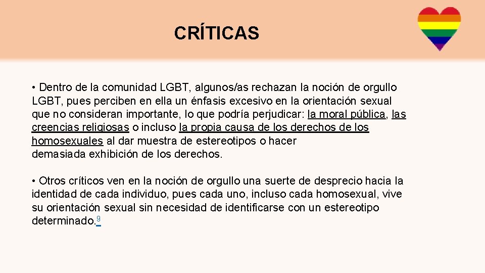 CRÍTICAS • Dentro de la comunidad LGBT, algunos/as rechazan la noción de orgullo LGBT,