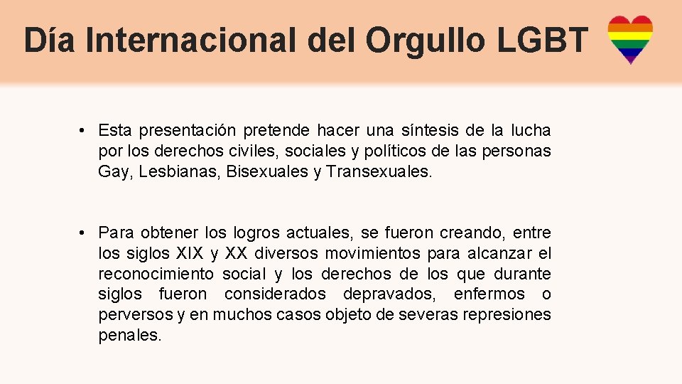 Día Internacional del Orgullo LGBT • Esta presentación pretende hacer una síntesis de la