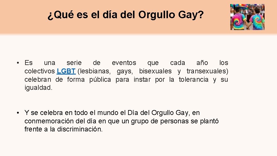¿Qué es el día del Orgullo Gay? • Es una serie de eventos que