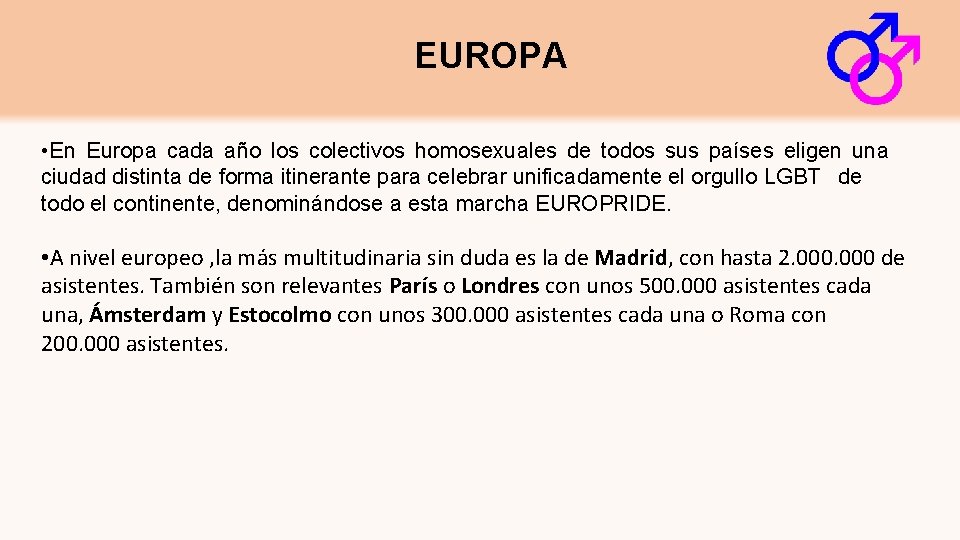EUROPA • En Europa cada año los colectivos homosexuales de todos sus países eligen