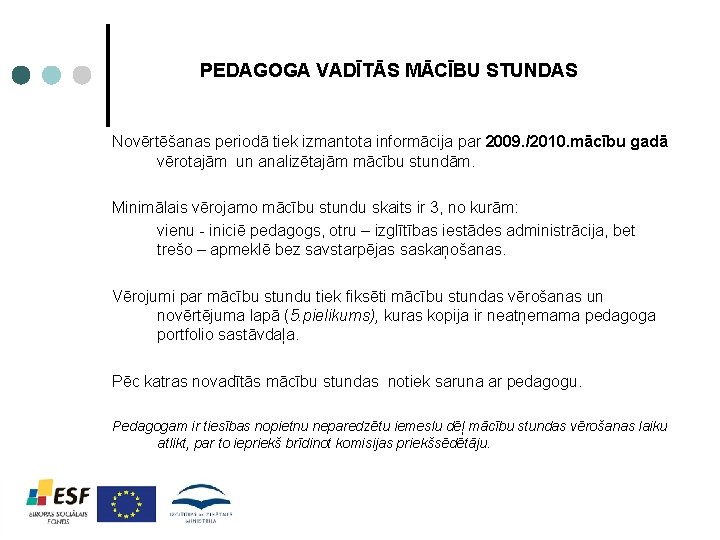 PEDAGOGA VADĪTĀS MĀCĪBU STUNDAS Novērtēšanas periodā tiek izmantota informācija par 2009. /2010. mācību gadā