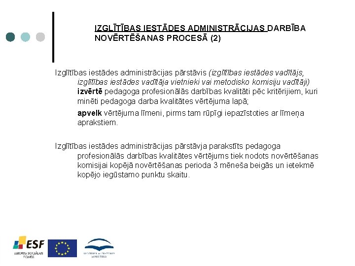 IZGLĪTĪBAS IESTĀDES ADMINISTRĀCIJAS DARBĪBA NOVĒRTĒŠANAS PROCESĀ (2) Izglītības iestādes administrācijas pārstāvis (izglītības iestādes vadītājs,