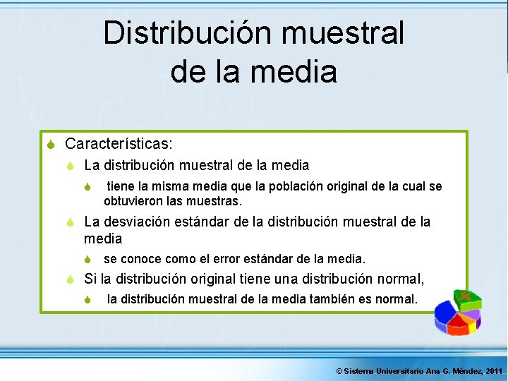 Distribución muestral de la media S Características: S La distribución muestral de la media