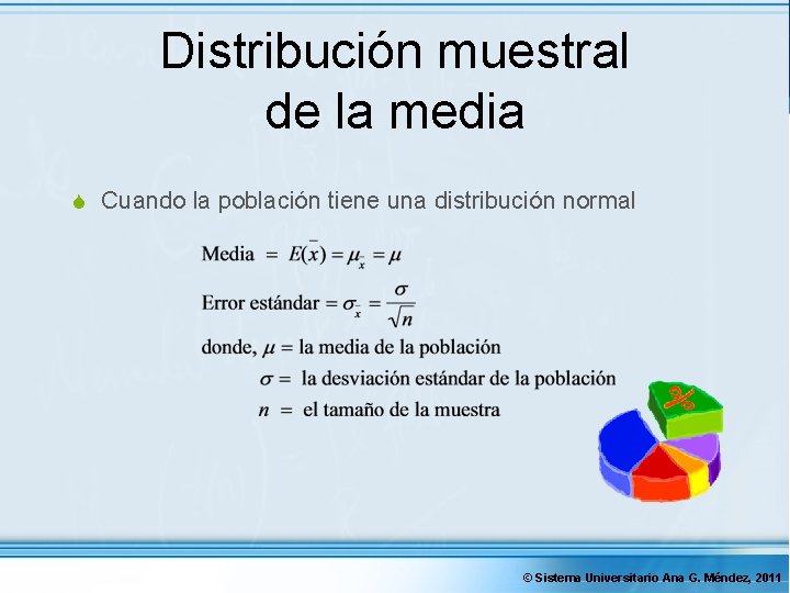Distribución muestral de la media S Cuando la población tiene una distribución normal ©
