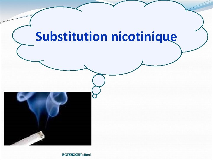 Substitution nicotinique BORDEAUX 2010 