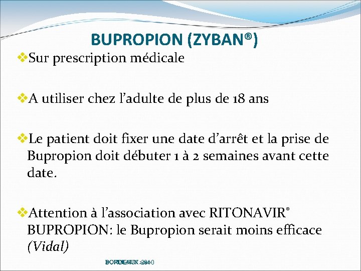 BUPROPION (ZYBAN®) v. Sur prescription médicale v. A utiliser chez l’adulte de plus de