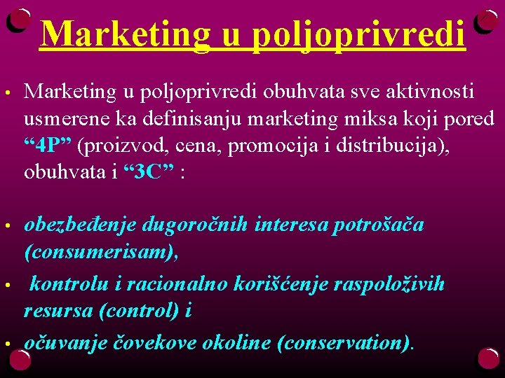 Marketing u poljoprivredi • Marketing u poljoprivredi obuhvata sve aktivnosti usmerene ka definisanju marketing