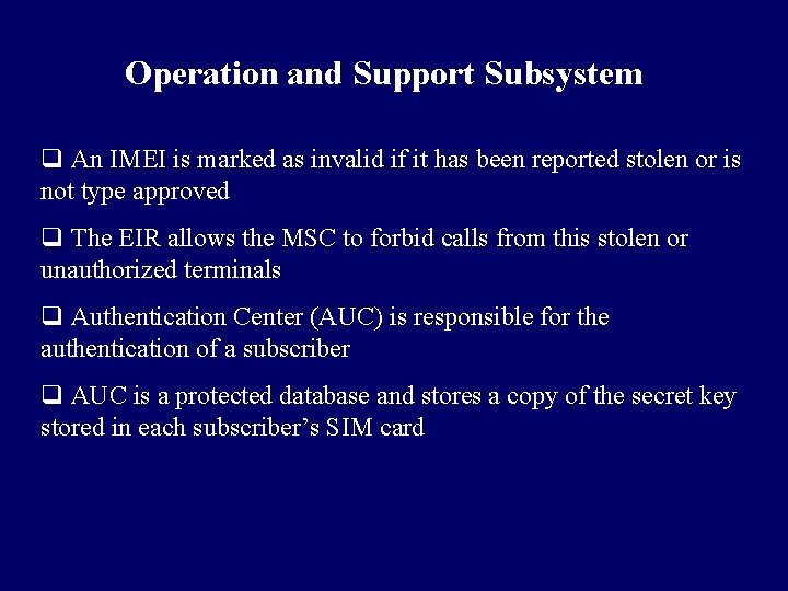 Operation and Support Subsystem q An IMEI is marked as invalid if it has Operation and Support Subsystem q An IMEI is marked as invalid if it has