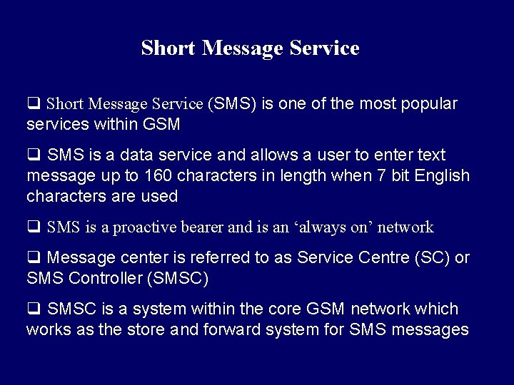 Short Message Service q Short Message Service (SMS) is one of the most popular