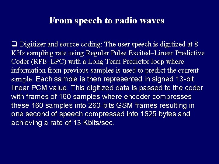 From speech to radio waves q Digitizer and source coding: The user speech is From speech to radio waves q Digitizer and source coding: The user speech is