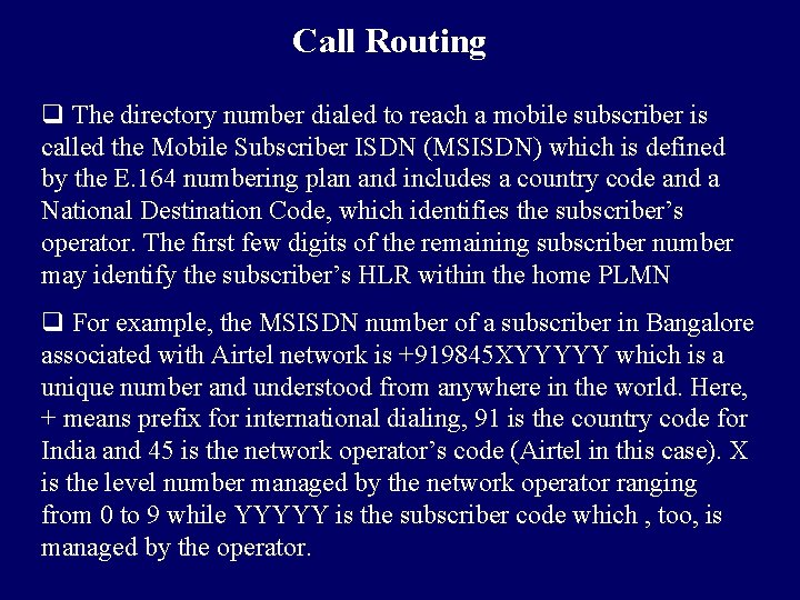 Call Routing q The directory number dialed to reach a mobile subscriber is called