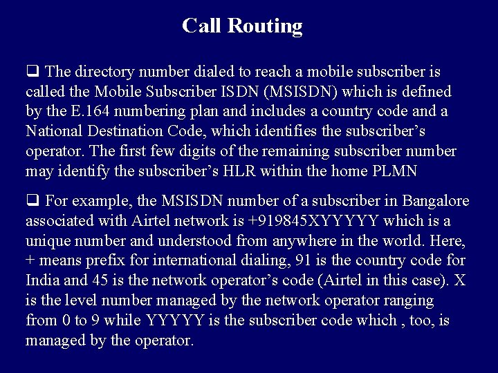 Call Routing q The directory number dialed to reach a mobile subscriber is called Call Routing q The directory number dialed to reach a mobile subscriber is called