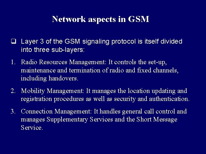 Network aspects in GSM q Layer 3 of the GSM signaling protocol is itself Network aspects in GSM q Layer 3 of the GSM signaling protocol is itself