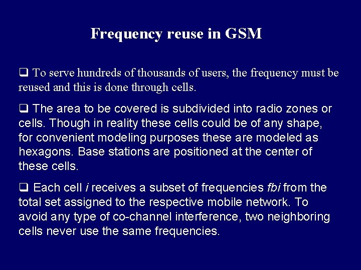 Frequency reuse in GSM q To serve hundreds of thousands of users, the frequency