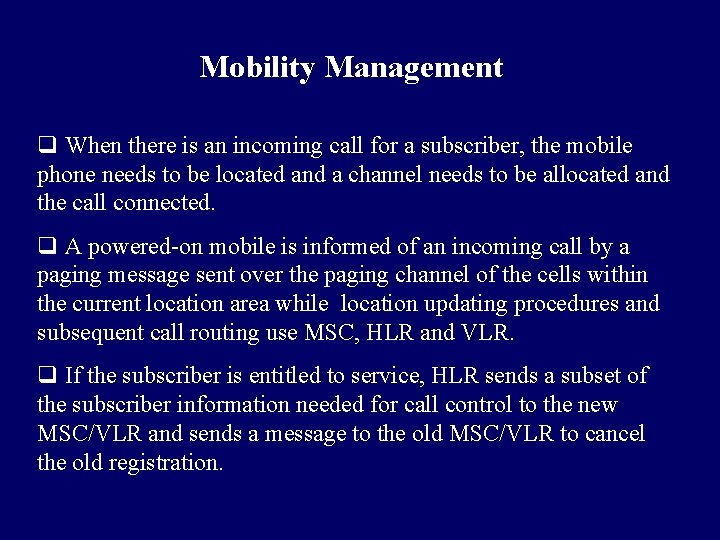 Mobility Management q When there is an incoming call for a subscriber, the mobile