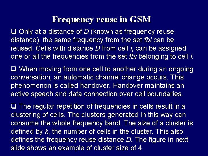 Frequency reuse in GSM q Only at a distance of D (known as frequency Frequency reuse in GSM q Only at a distance of D (known as frequency