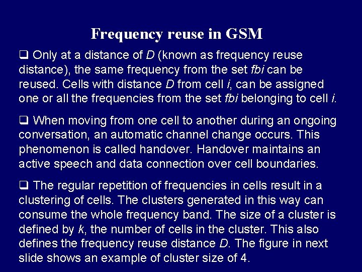 Frequency reuse in GSM q Only at a distance of D (known as frequency