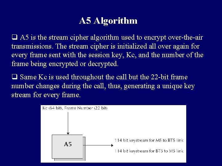 A 5 Algorithm q A 5 is the stream cipher algorithm used to encrypt A 5 Algorithm q A 5 is the stream cipher algorithm used to encrypt
