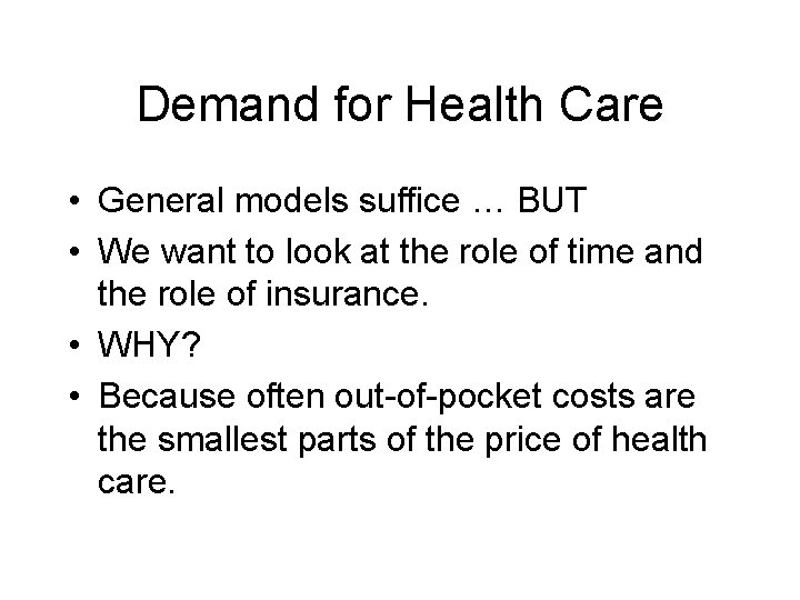 Demand for Health Care • General models suffice … BUT • We want to