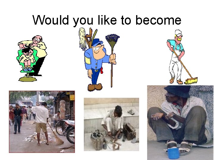 Would you like to become 