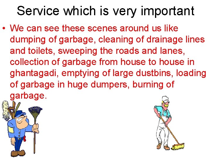 Service which is very important • We can see these scenes around us like