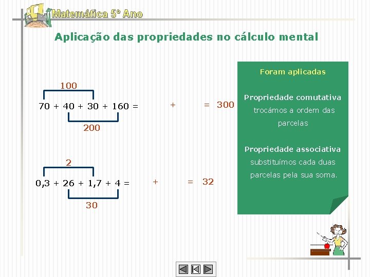 Matemática 5º Ano Aplicação das propriedades no cálculo mental Foram aplicadas 100 + 70